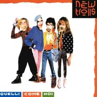 New Trolls — Quelli come noi